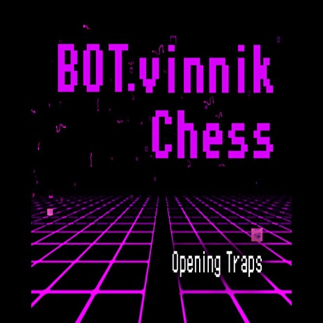 ESD BOT.vinnik Chess Opening Traps